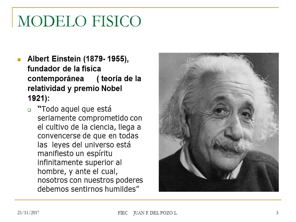 MODELO FISICO Albert Einstein (1879- 1955), fundador de la física contemporánea ( teoría de